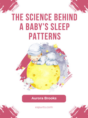 cover image of The Science Behind a Baby's Sleep Patterns